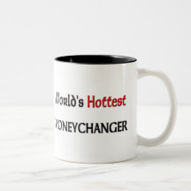Worlds Hottest Moneychanger Mugs