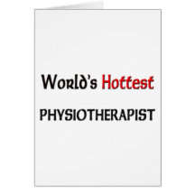 Worlds Hottest Physiotherapist Greeting Cards