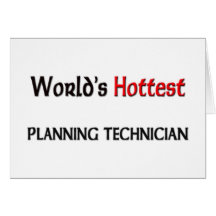 Worlds Hottest Planning Technician Greeting Cards