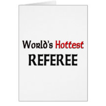 Worlds Hottest Referee Greeting Cards