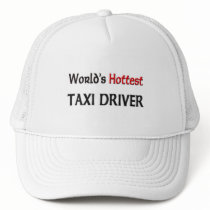 World's Hottest Taxi Driver Trucker Hat