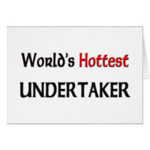 World's Hottest Undertaker Greeting Card