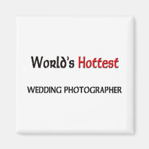 World's Hottest Wedding Photographer Fridge Magnet
