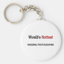World's Hottest Wedding Photographer Keychains
