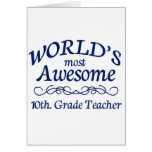 World's Most Awesome 10th. Grade Teacher Greeting Cards