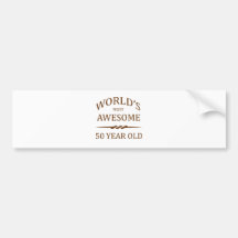 World's Most Awesome 50 Year Old Bumper Stickers