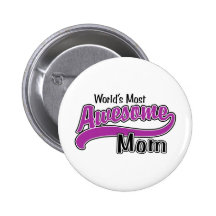 World's Most Awesome Mom Pinback Button