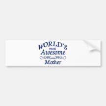 World's Most Awesome Mother Bumper Stickers