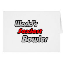 World's Sexiest Bowler Greeting Card
