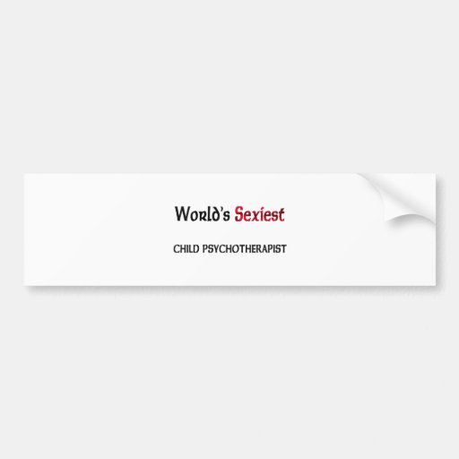 World's Sexiest Child Psychotherapist Bumper Stickers