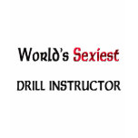 World's Sexiest Drill Instructor t-shirts