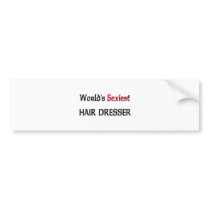 World's Sexiest Hair Dresser Bumper Sticker
