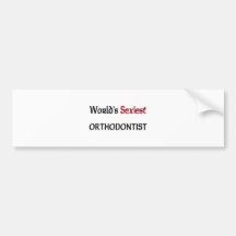 World's Sexiest Orthodontist Bumper Stickers