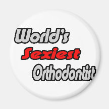 World's Sexiest Orthodontist Refrigerator Magnet