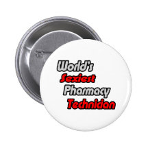 World's Sexiest Pharmacy Technician Buttons