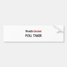 World's Sexiest Poll Taker Bumper Stickers