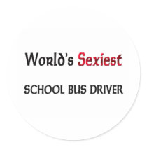 World's Sexiest School Bus Driver Round Stickers