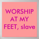 WORSHIP AT MY FEET, slave posters