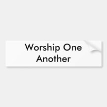 Worship One Another Bumper Stickers