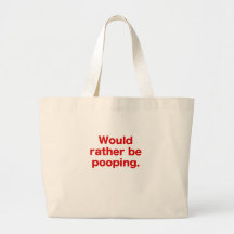 Would Rather Be Pooping Tote Bag