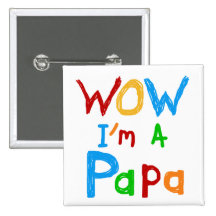 Wow I'm a Papa Tshirts and GIfts Button