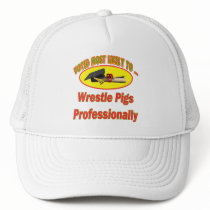 Wrestle Pigs Trucker Hat