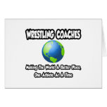 Wrestling Coaches...Making World a Better Place Greeting Card