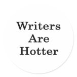 Writers Are Hotter Round Sticker