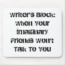 Writer's Block:When Your Imaginary Friends Won'... Mouse Pad