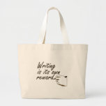 Writing is Its Own Reward Tote Bag