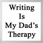 Writing Is My Dad's Therapy Print