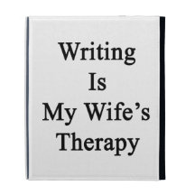 Writing Is My Wife's Therapy iPad Folio Case
