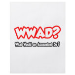 WWAD...What Would an Accountant Do? flyers