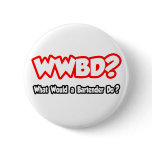 WWBD...What Would a Bartender Do? buttons