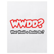 WWDD...What Would a Dentist Do?