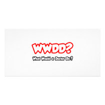 WWDD...What Would a Doctor Do?