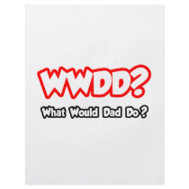 WWDD...What Would Dad Do?