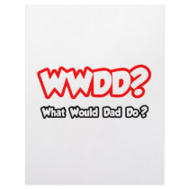 WWDD...What Would Dad Do?