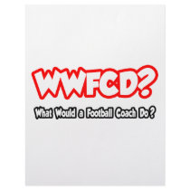 WWFCD...What Would a Football Coach Do?