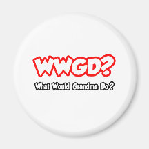 WWGD...What Would Grandma Do? Refrigerator Magnet