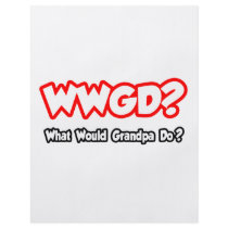 WWGD...What Would Grandpa Do?