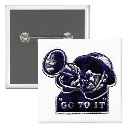 WWII Go to it ! Pinback Buttons