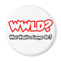 WWLD...What Would a Lawyer Do?