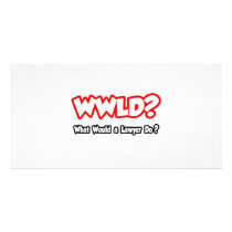 WWLD...What Would a Lawyer Do?