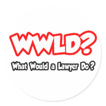 WWLD...What Would a Lawyer Do?