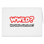 WWLD...What Would a Librarian Do? cards