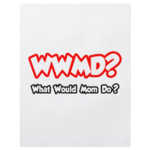WWMD...What Would Mom Do?