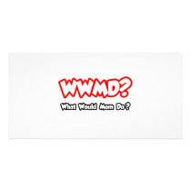 WWMD...What Would Mom Do?