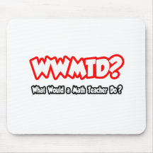 WWMTD...What Would a Math Teacher Do? Mousepads