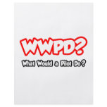 WWPD...What Would a Pilot Do? flyers